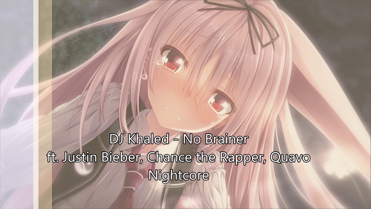 DJ Khaled - No Brainer ft. Justin Bieber, Chance the Rapper, Quavo - Nightcore