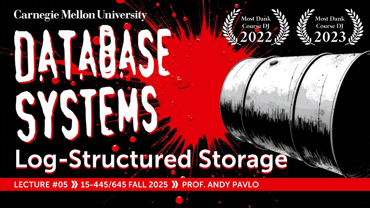 #05 - Log-Structured Database Storage ✸ SingleStore Database Talk (CMU Intro to Database Systems)