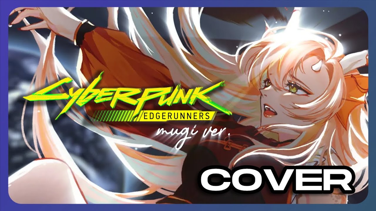 I Really Want to Stay at Your House - Cyberpunk: Edgerunners / Mugi (Cover MV)