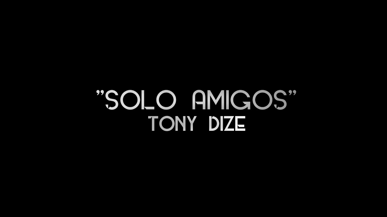 Solo Amigos - Tony Dize - Lyric Video