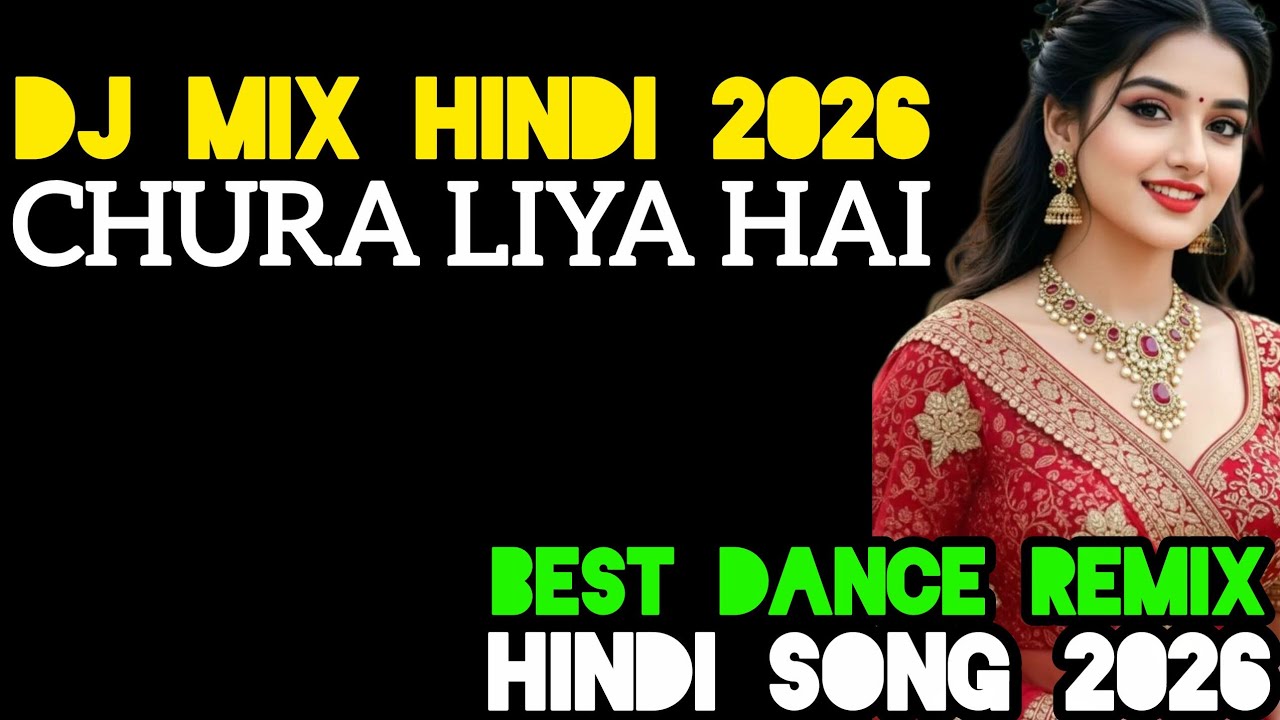 DJ mix Hindi 2026(Chura Liya hai)Best Dance Remix,Hindi song 2026