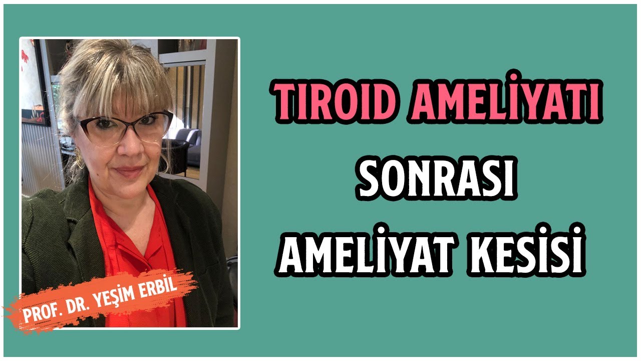 Tiroid Ameliyatı Sonrası Ameliyat Kesisi | Prof. Dr. Yeşim Erbil