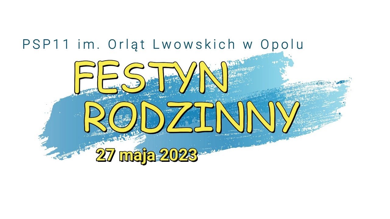 Publiczna Szkoła Podstawowa nr 11 im. Orląt Lwowskich w Opolu - Festyn Rodzinny 27 maja 2023