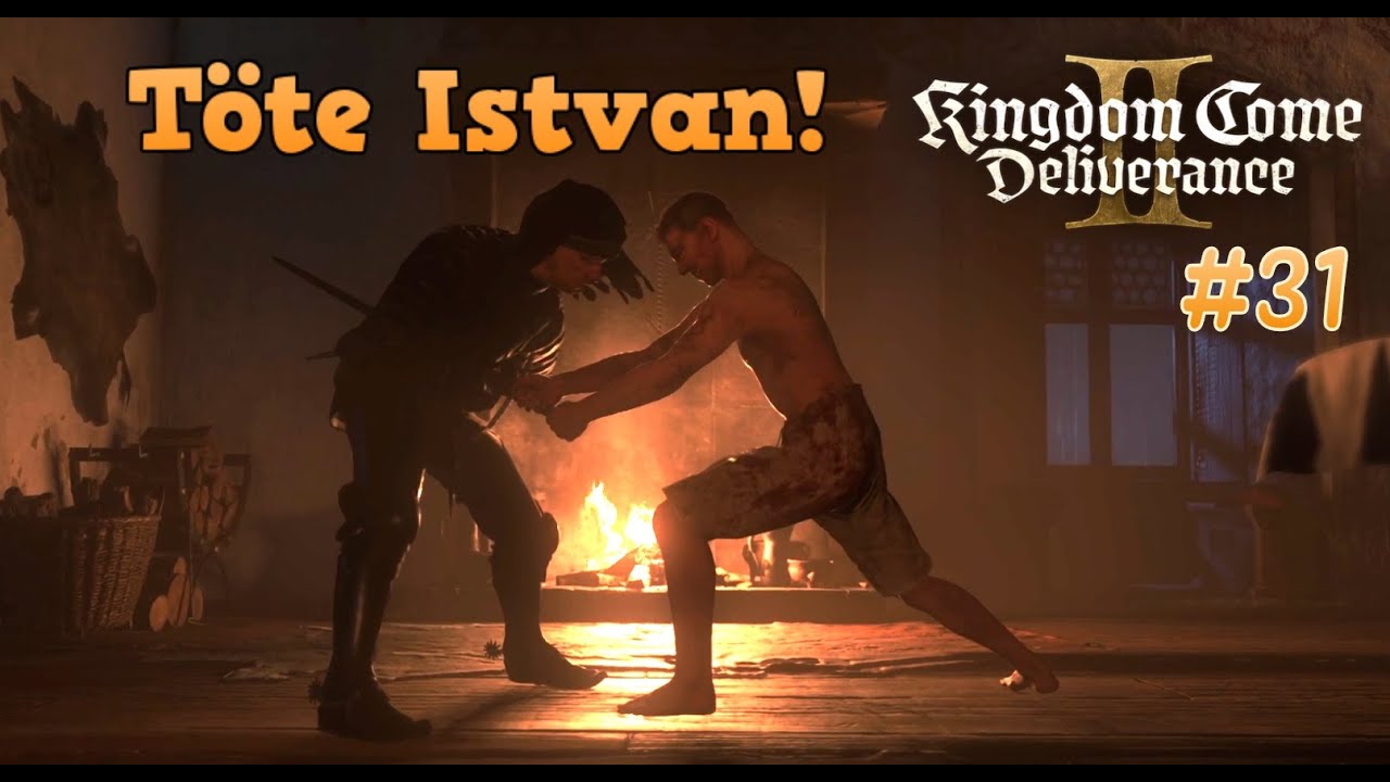 Kingdom Come: Deliverance II #31: Sturm -Töte Istvan -Dein Eigentum und die Befehle in den Gemächern
