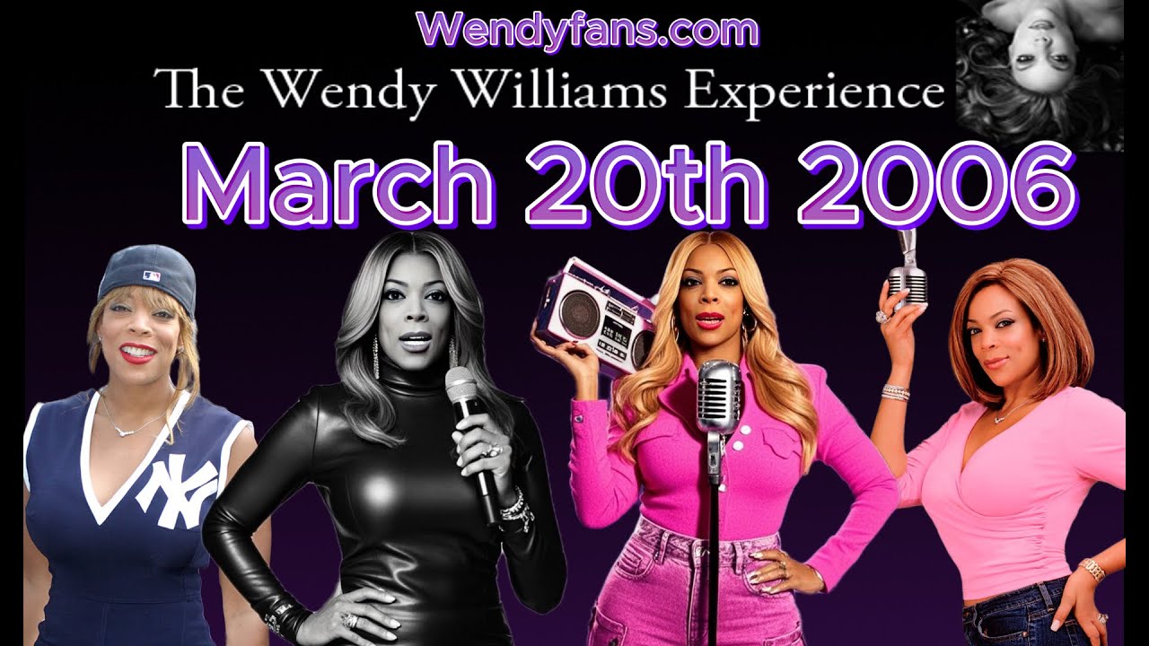March 20th 2006 of The Wendy Williams Experience
