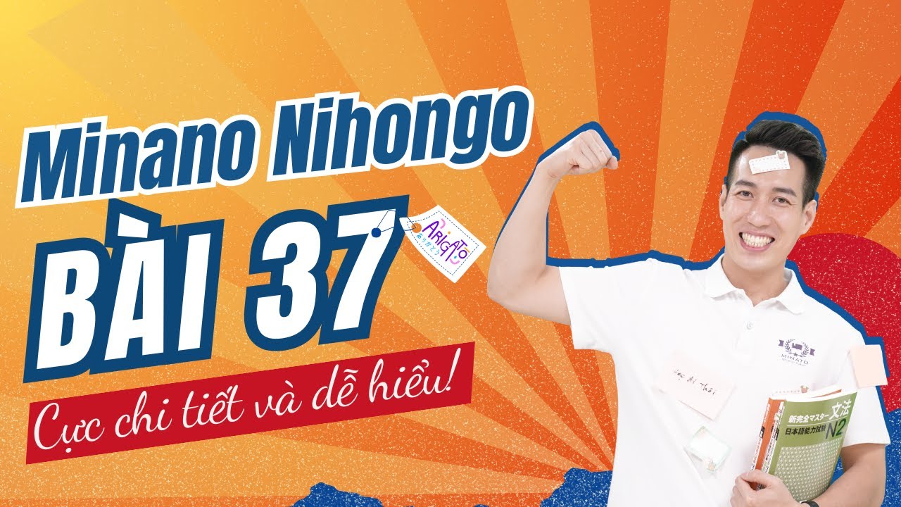 Ngữ ph&aacute;p Minna 2 - B&agrave;i 37 - Học Tiếng Nhật Minna No Nihongo 2 | Học tiếng nhật cơ bản N4 miễn ph&iacute;