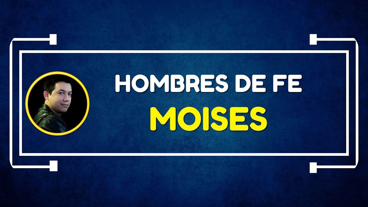 Hombre de Fe: Moisés