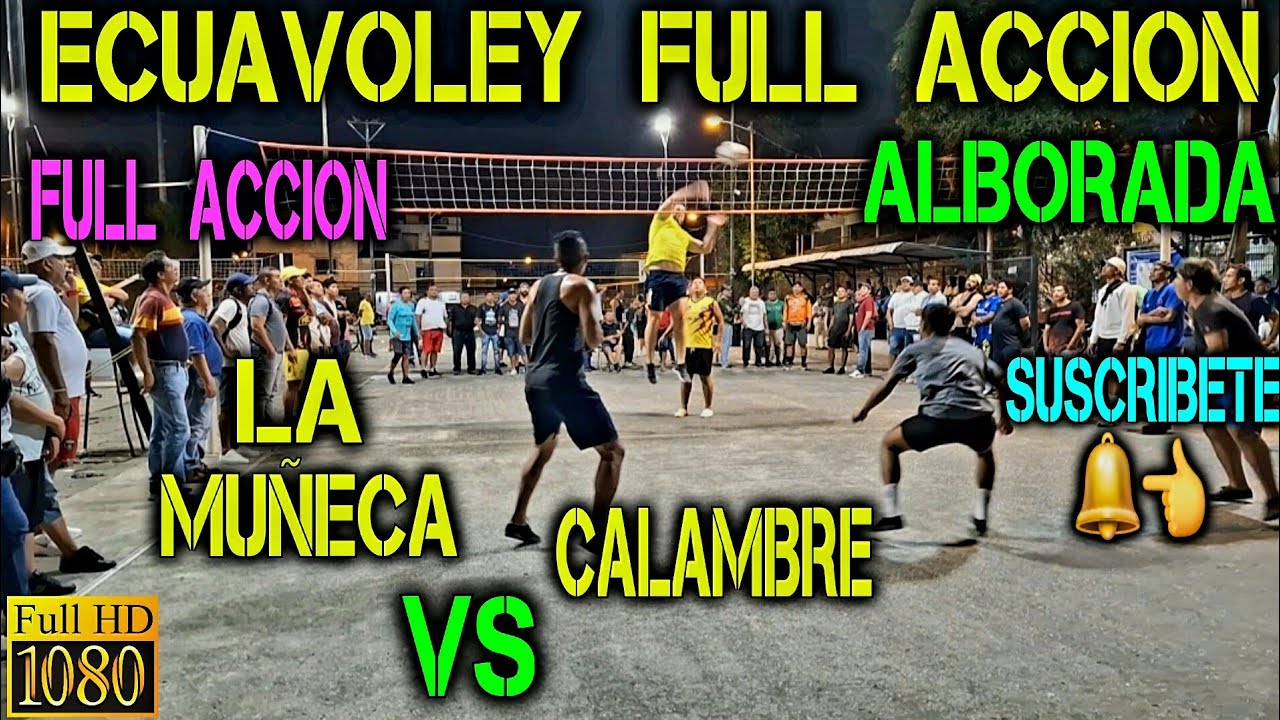 ECUAVOLEY FULL ACCION LA MUÑECA VS CALAMBRE 🔥 PARTIDAZO ALBORADA 😱💪