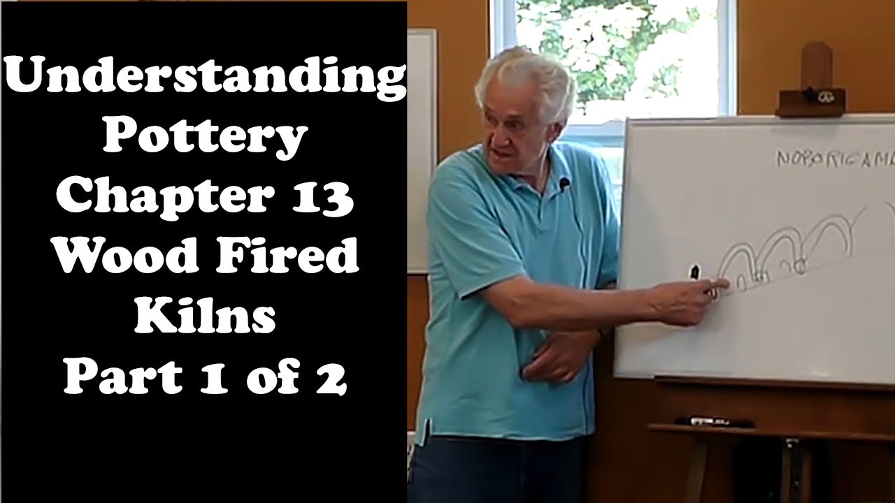 Understanding Pottery Chapter 13 Wood Fired Kilns Part 1