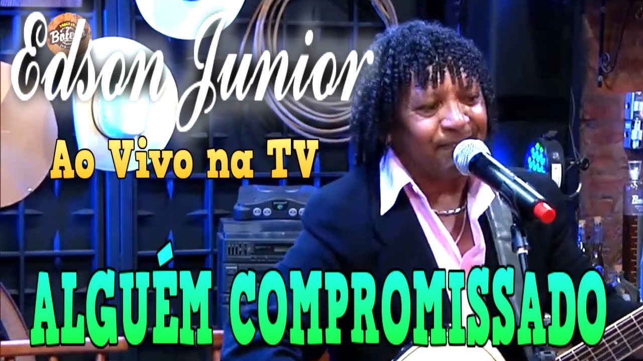 Edson Junior - Alguém Compromissado ( Ao Vivo na TV )