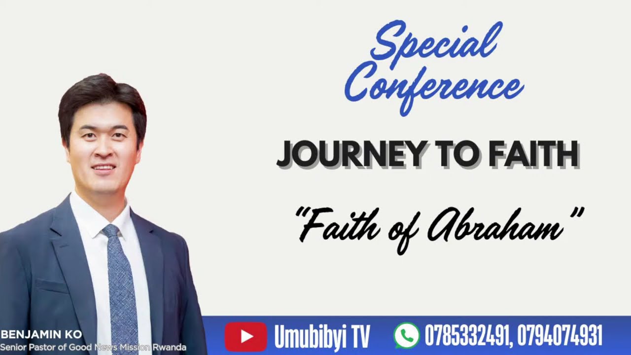 Faith of Abraham / Kwizera kwa Aburahamu - Senior Pastor Benjamin KO