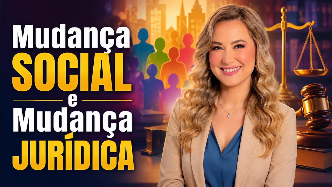 Mudan&ccedil;a SOCIAL e Mudan&ccedil;a JUR&Iacute;DICA - Como o Direito acompanha as transforma&ccedil;&otilde;es da sociedade?
