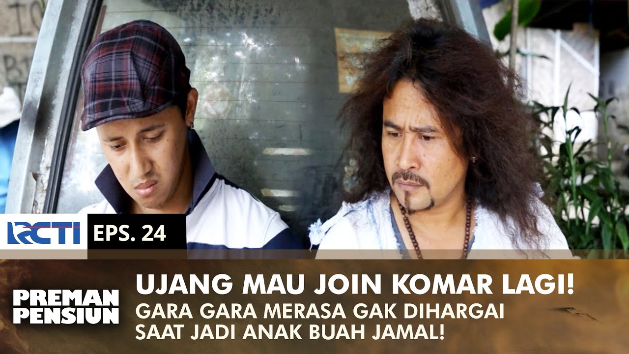 UJANG MAU GABUNG KOMAR! Merasa Gak Dihargai Sama Jamal | PREMAN PENSIUN 1 | EPS 24 (2/2)