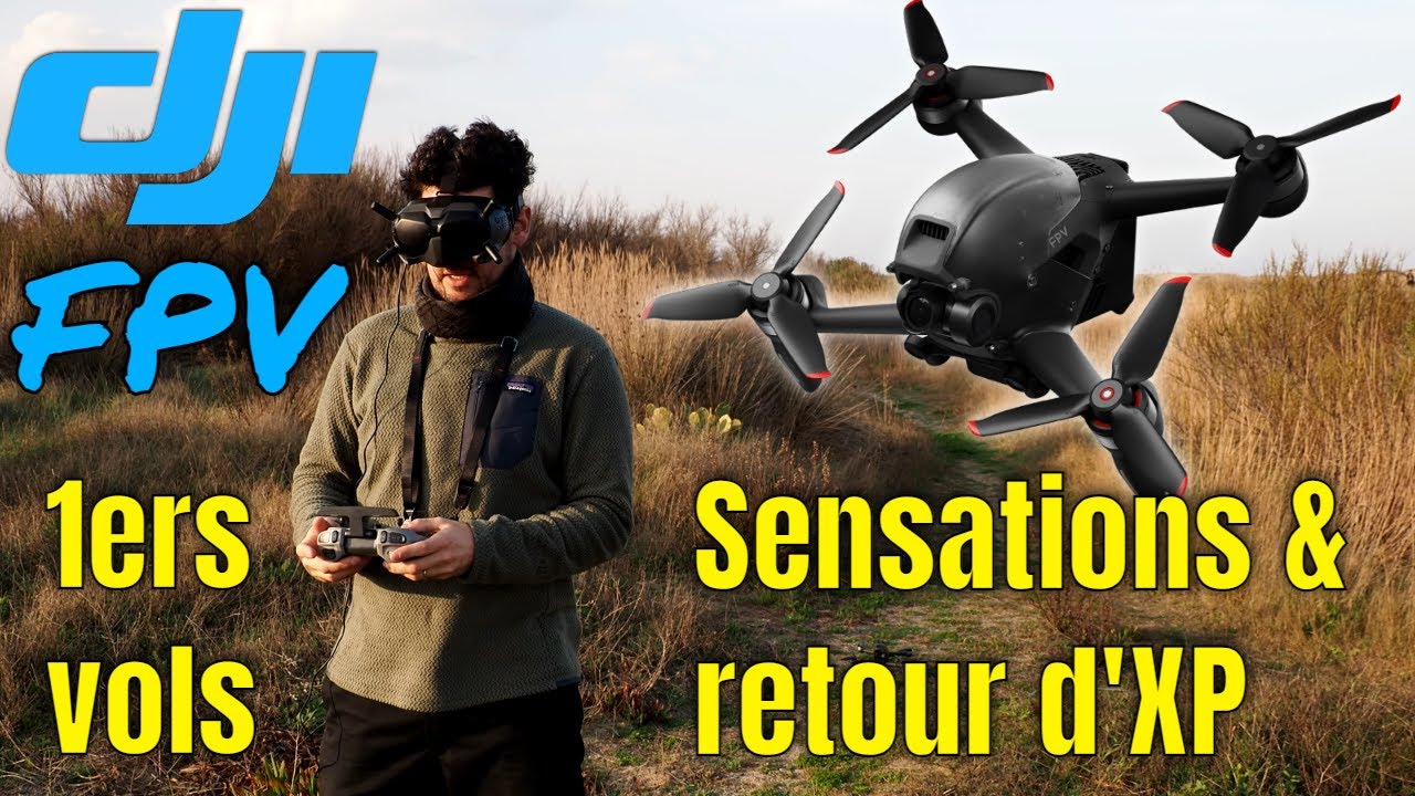 1er vol DJI FPV Combo : retour d'expérience, sensations, images produites