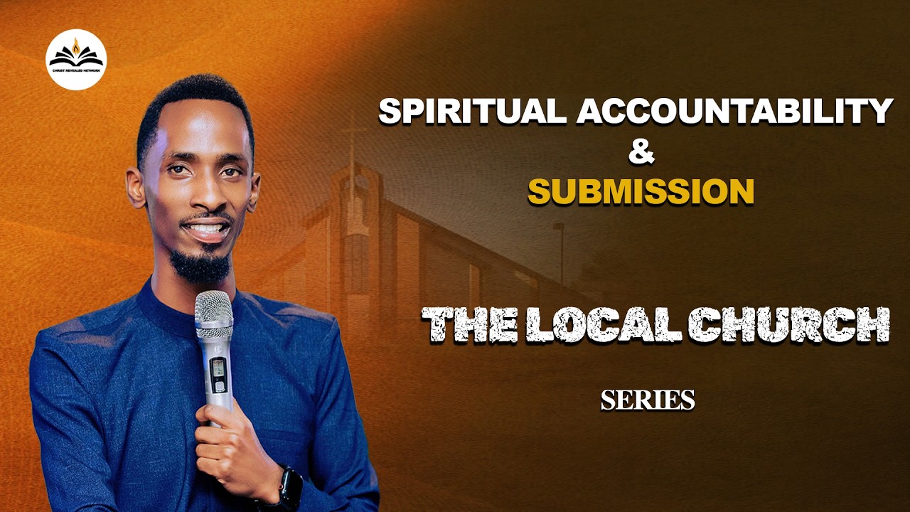 Spiritual Accountability & Submission | The Local Church | Min Fred M Ntuyahera