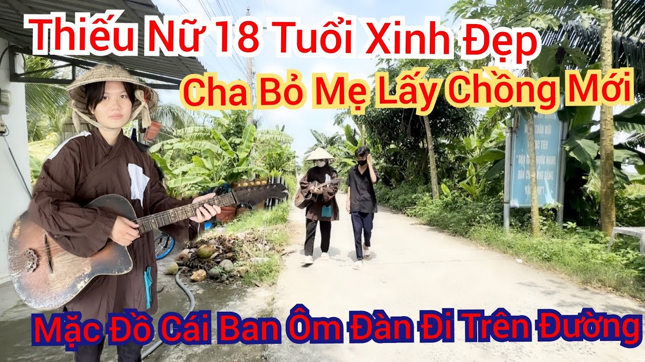 Bắt Gặp Thiếu Nữ 18 Tuổi Xinh Đẹp Cha Bỏ Mẹ Lấy Chồng Mới Mặc Đồ Cái Ban Ôm Đàn Đi Trên Đường