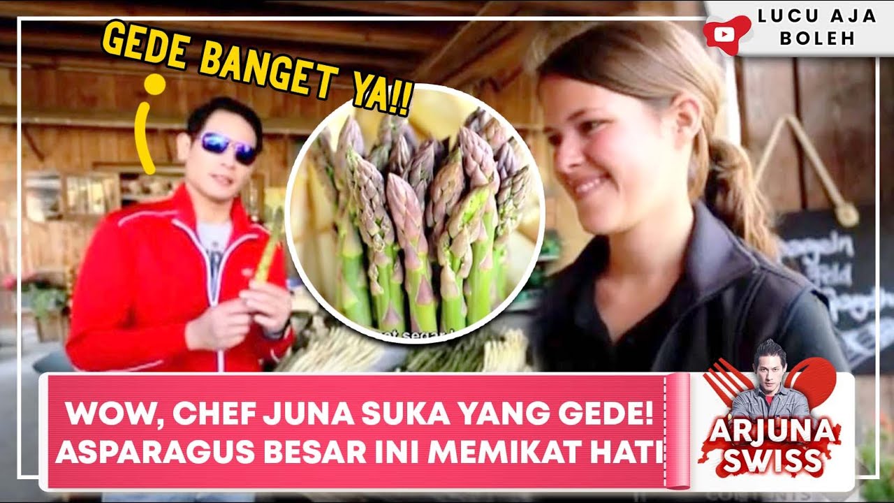 WOW, CHEF JUNA SUKA YANG GEDE! ASPARAGUS BESAR INI MEMIKAT HATI - ARJUNA SWISS