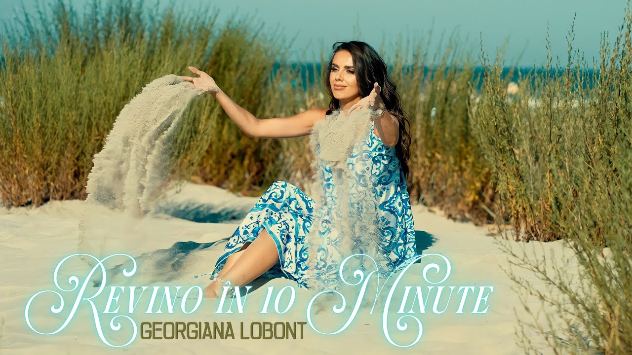 Georgiana Lobont - Revino &icirc;n 10 minute ❤️