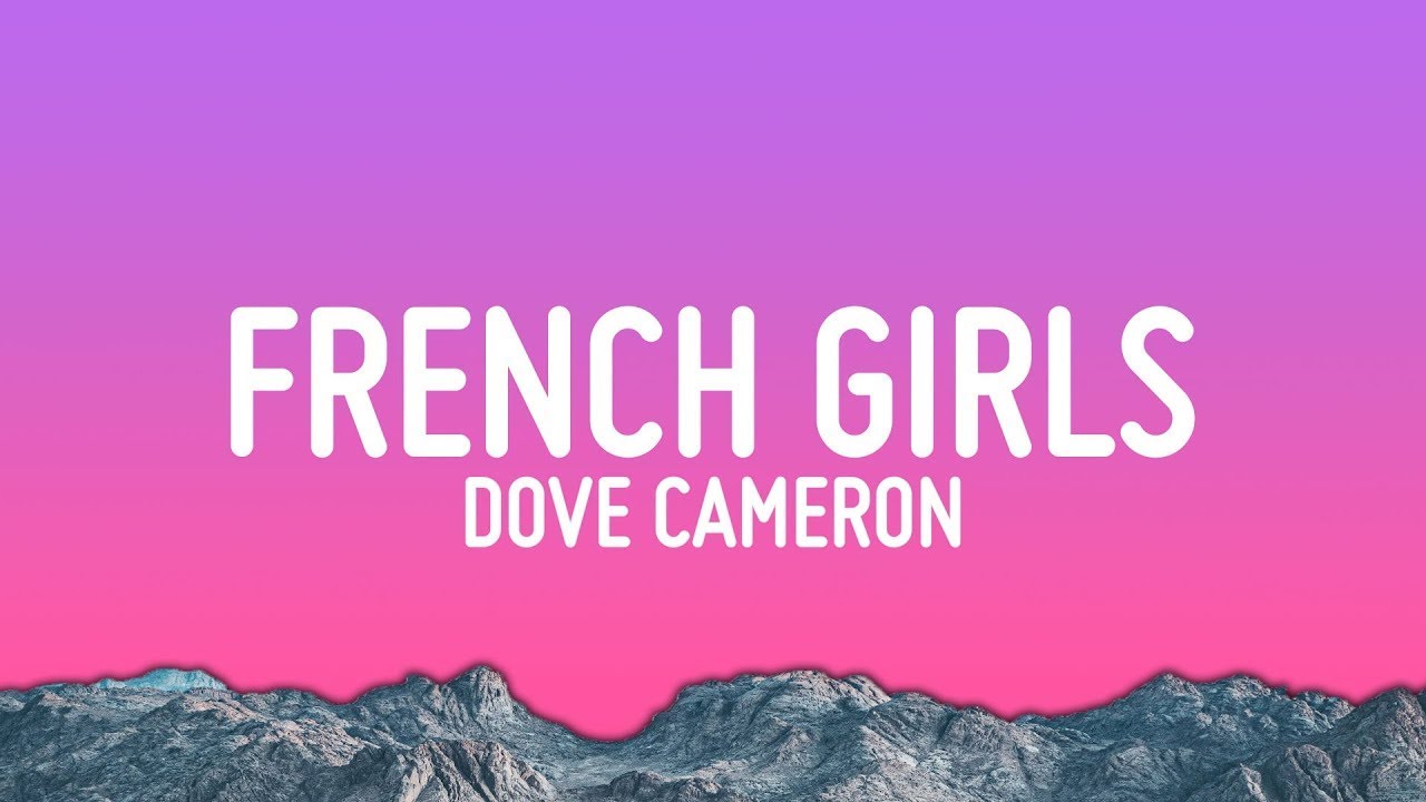 Dove Cameron - French Girls (Lyrics)