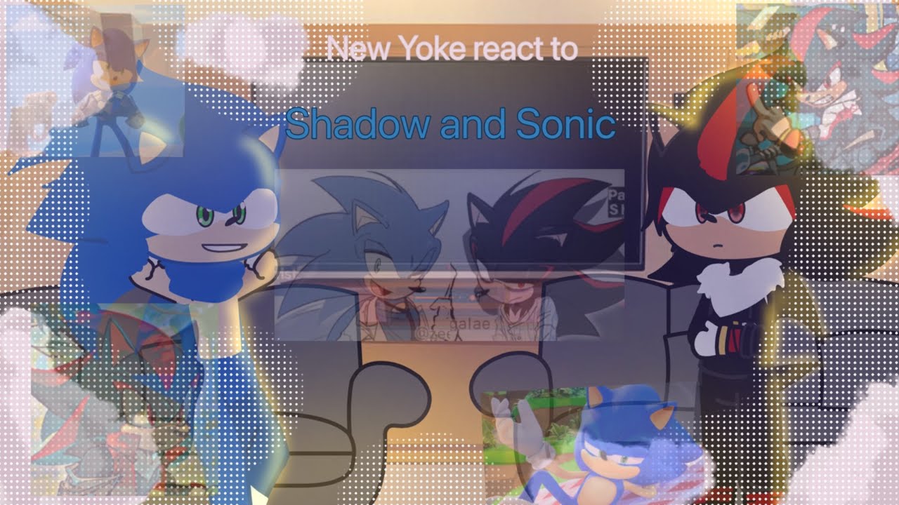 New Yoke react to Sonic and Shadow || SET TO 2x || 🌀🍷