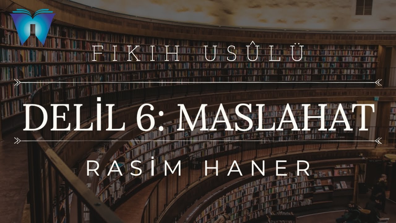 Fıkıh Usûlü 10 - Deliller (Maslahat) | Rasim Haner