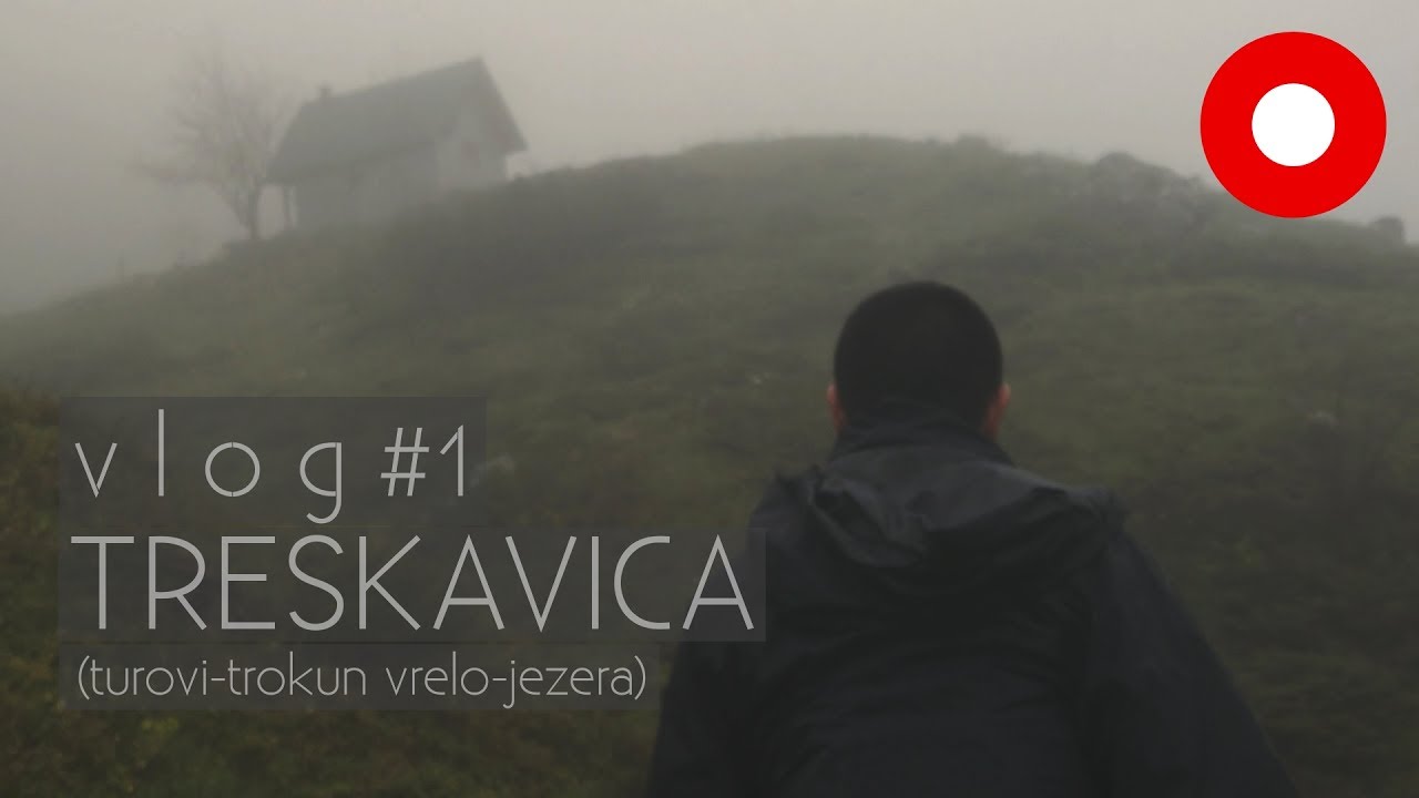 vlog #1 - TRESKAVICA - (turovi-trokun vrelo-jezera)