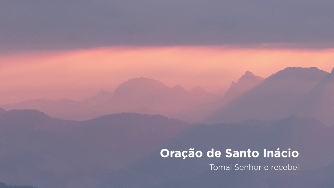 Oração de Santo Inácio (Tomai Senhor e recebei)