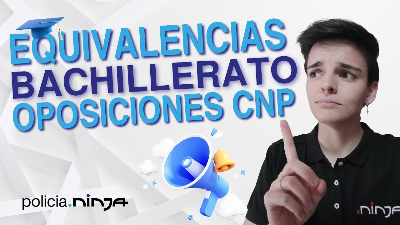 Equivalencias Bachillerato [Oposiciones Policía] 📚🚔