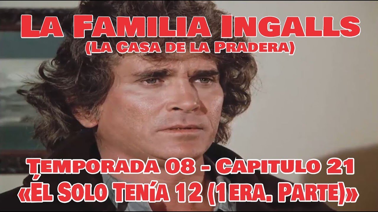 La Familia Ingalls T08-E21 - 1/6 (La Casa de la Pradera) Latino HD «Él Solo Tenía 12 (1era. Parte)»