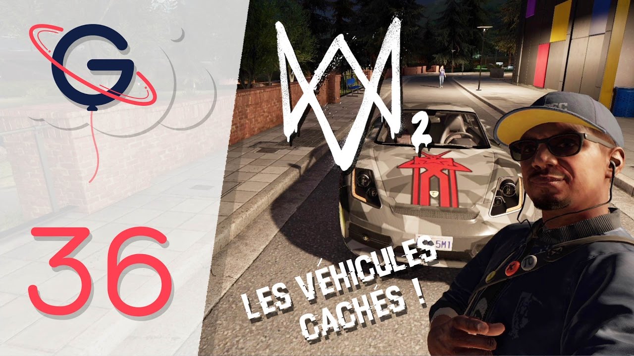 WATCH DOGS 2 FR #36 : Les 7 véhicules cachés !