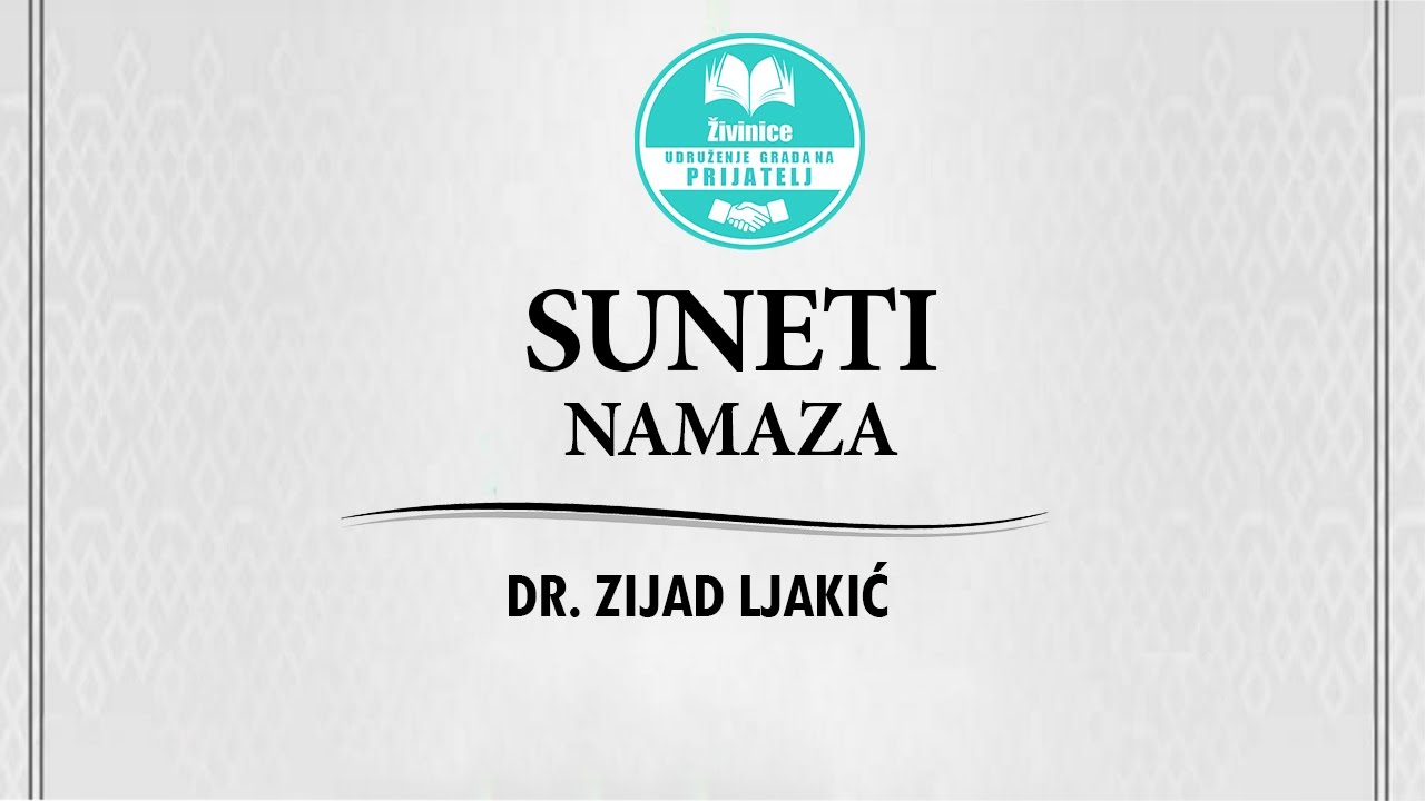 SUNNETI NAMAZA | Dr. Zijad Ljakić- 2017.