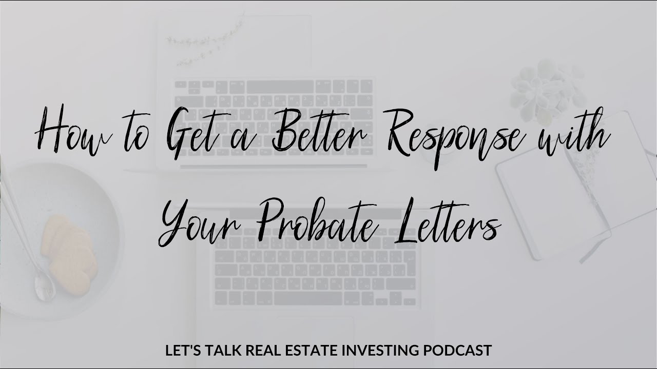 How to Get a Better Response with Your Probate Letters
