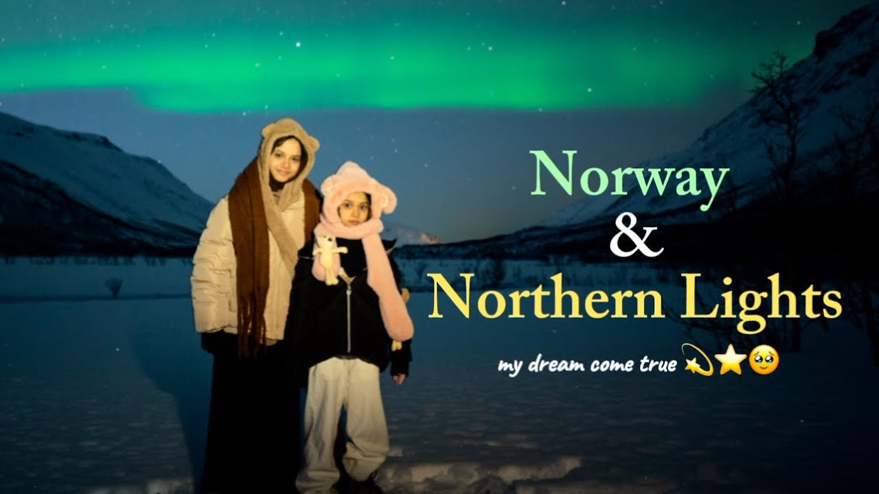 💫Norway Vlog 2024 | Maryam and Fatima’s Dream Come True 🌌⛰️