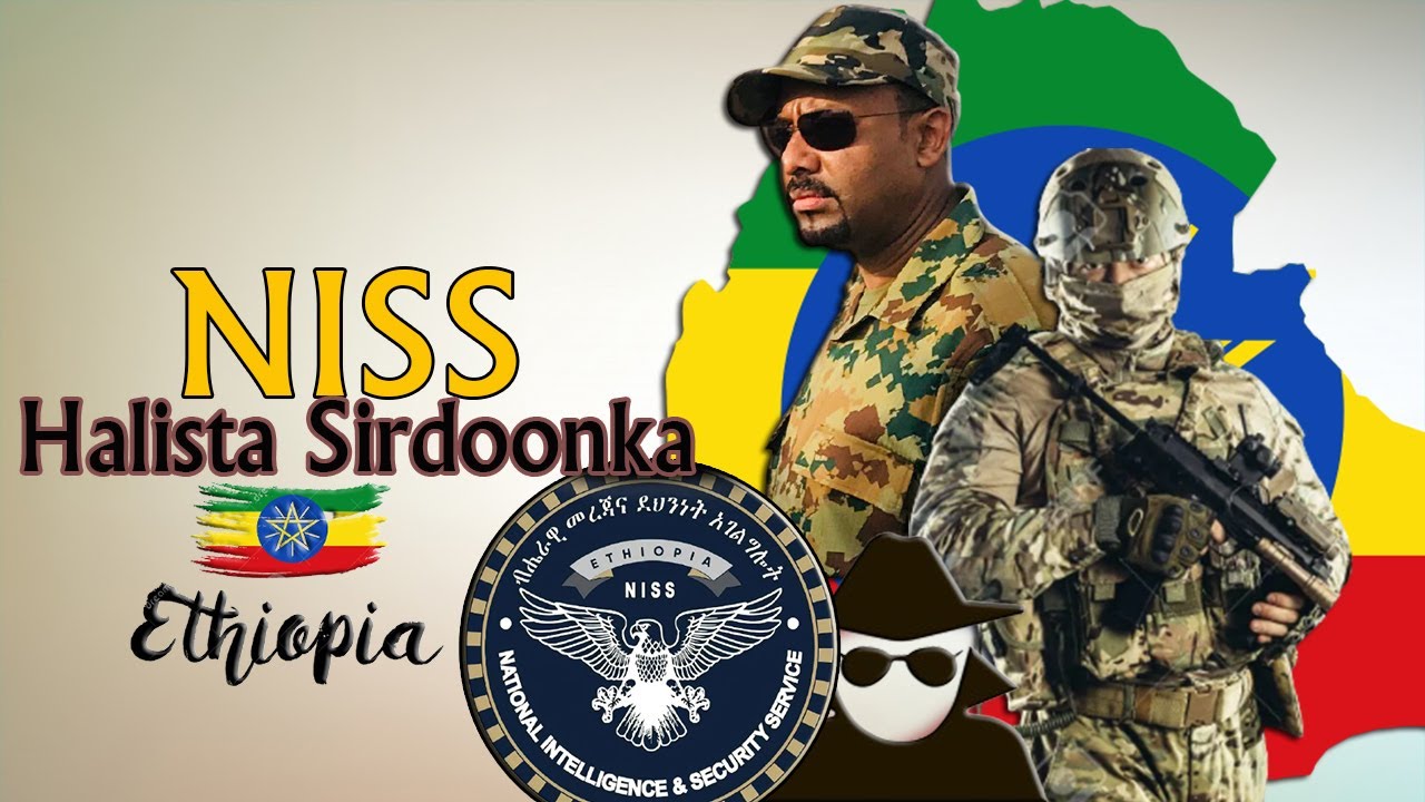 Sirdoonka Ethiopia Ee NISS | Mid Ka Mid Ah Hay’adaha Sirdoon Ee Ugu Halis Badan Bariga Afrika | Xog
