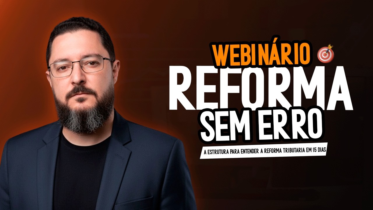 Webinário: Reforma Tributária sem ERRO!