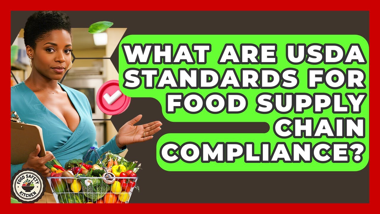 What Are USDA Standards For Food Supply Chain Compliance? - Food Safety Kitchen