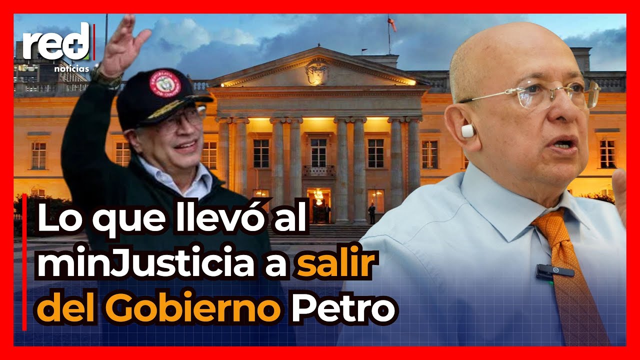 Eduardo Montealegre: Motivos de la inesperada renuncia del minJusticia al gobierno de Gustavo Petro