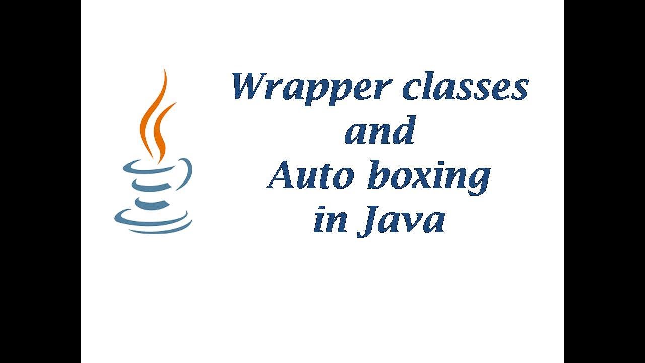 Wrapper classes and Autoboxing in Java