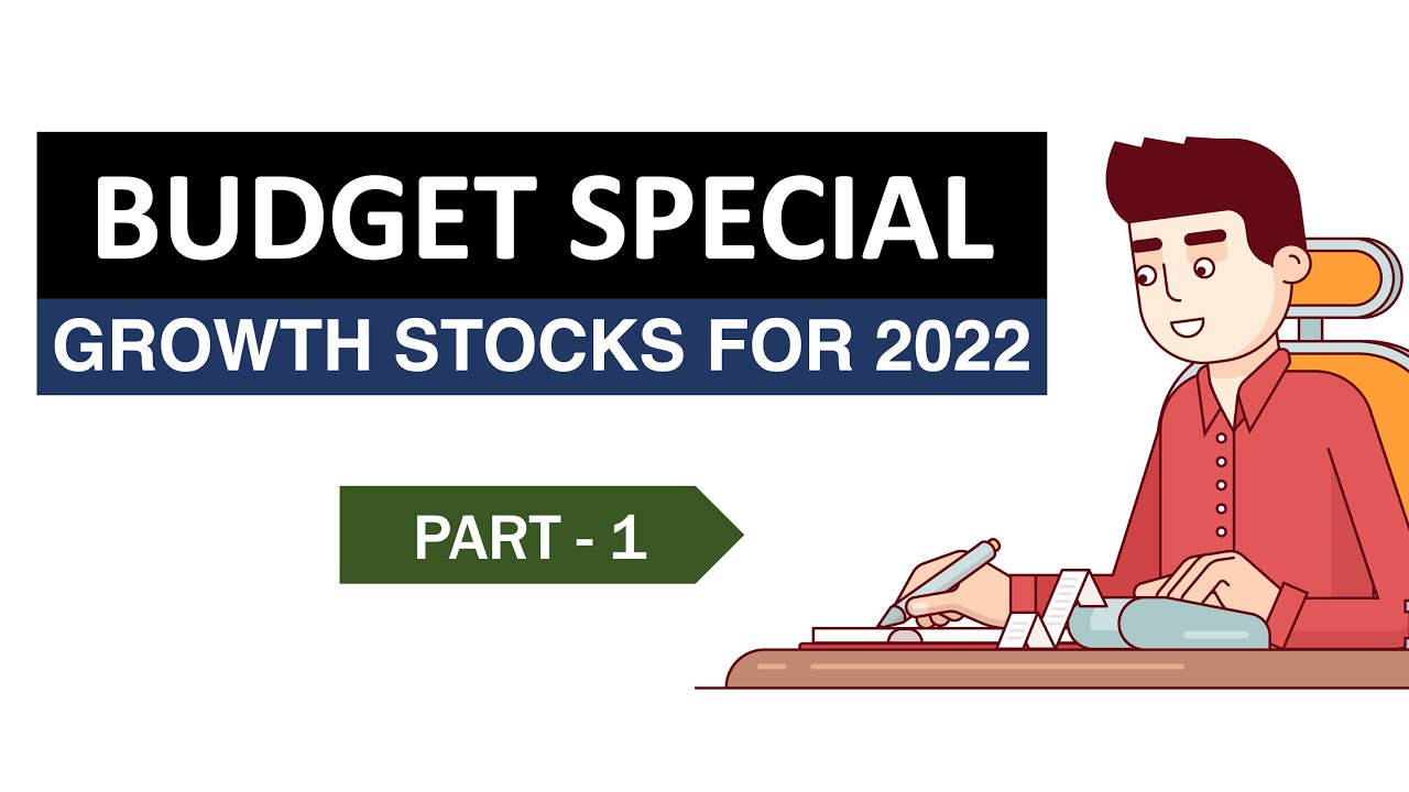 Budget Special - Growth Stocks for 2022 | Part 1