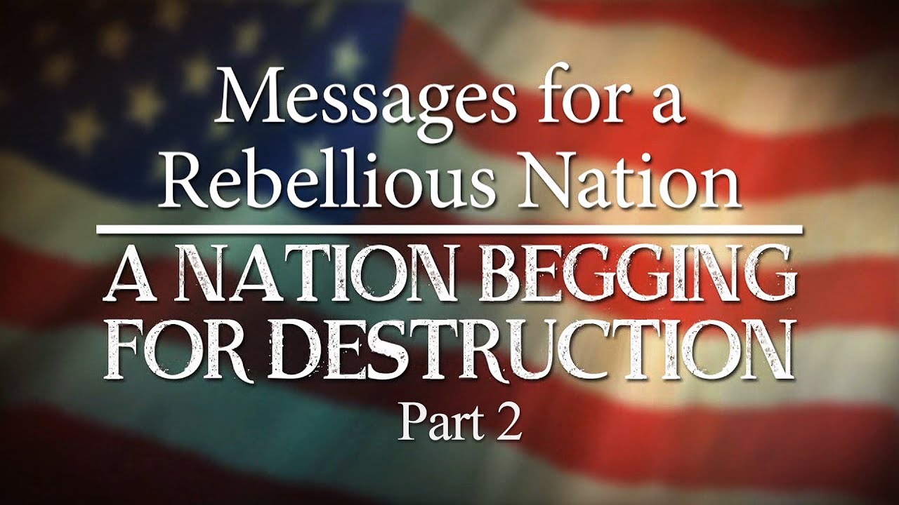 A Nation Begging for Destruction, Part 2