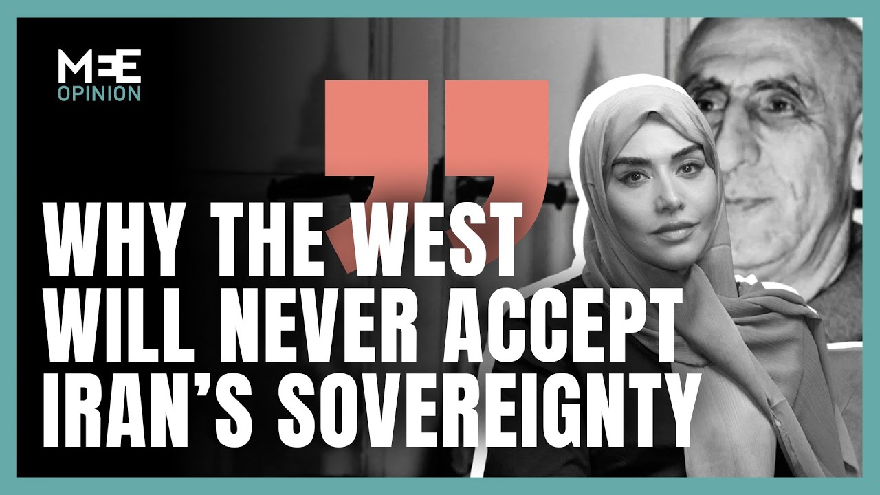 Why the West will never accept Iranian sovereignty | Soumaya Ghannoushi |