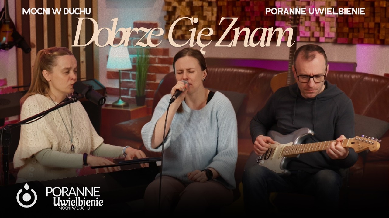 Dobrze Cię znam | Poranne Uwielbienie - Mocni w Duchu