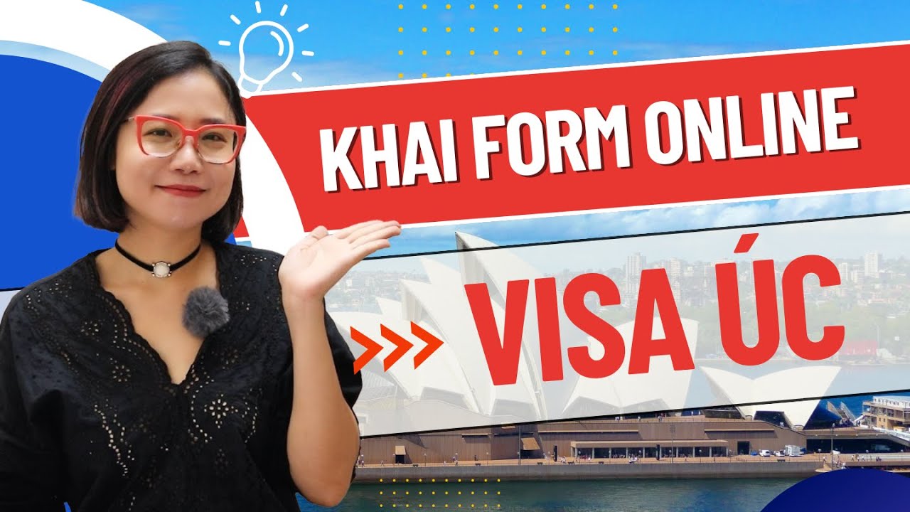Hướng dẫn khai form online visa Úc 600 - Du lịch - Thăm thân - Công tác - Visa Australia
