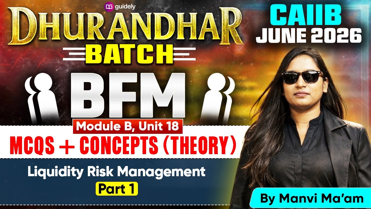 CAIIB June 2026 | Dhurandhar Batch | BFM Module B |Liquidity Risk Management | Part -1| By Manvi Mam