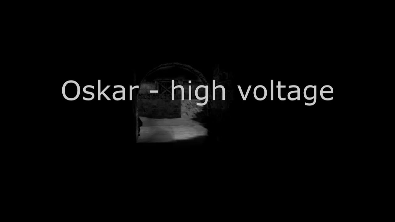 CS MOVIE: oskar - high voltage