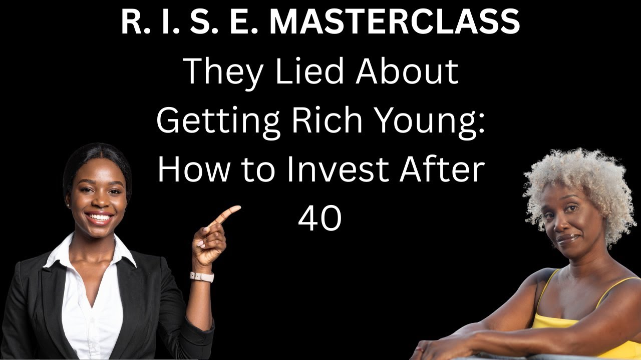 RISE: They Lied About Getting Rich Young: How to Invest After 40