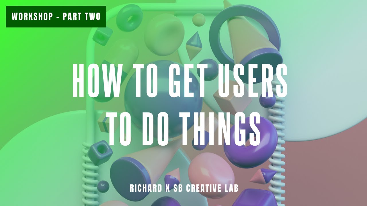 How to get users to do things - part 2