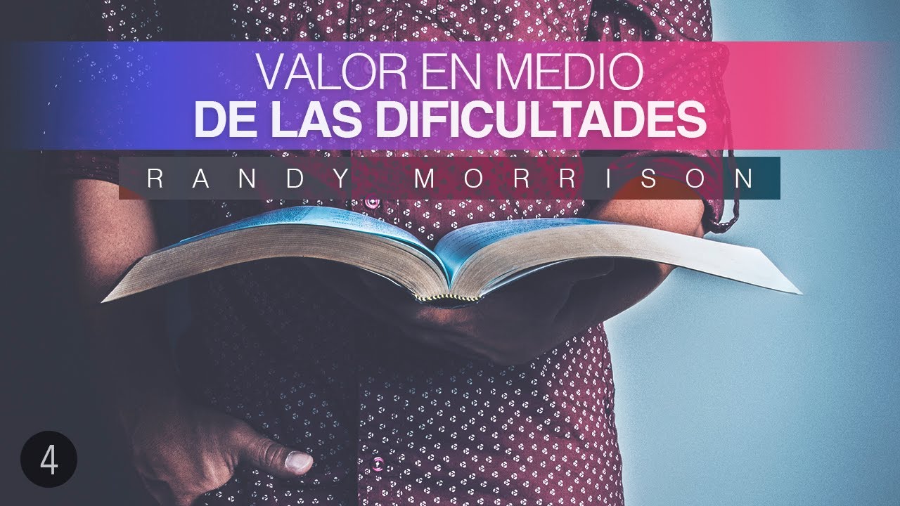 Valor En Medio De Las Dificultades.