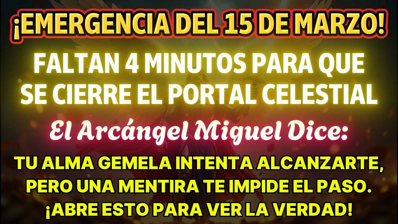 🔴 ¡Emergencia 15 de marzo! Quedan 4 Minutos Hasta Que Se Cierre El Portal Celestial.