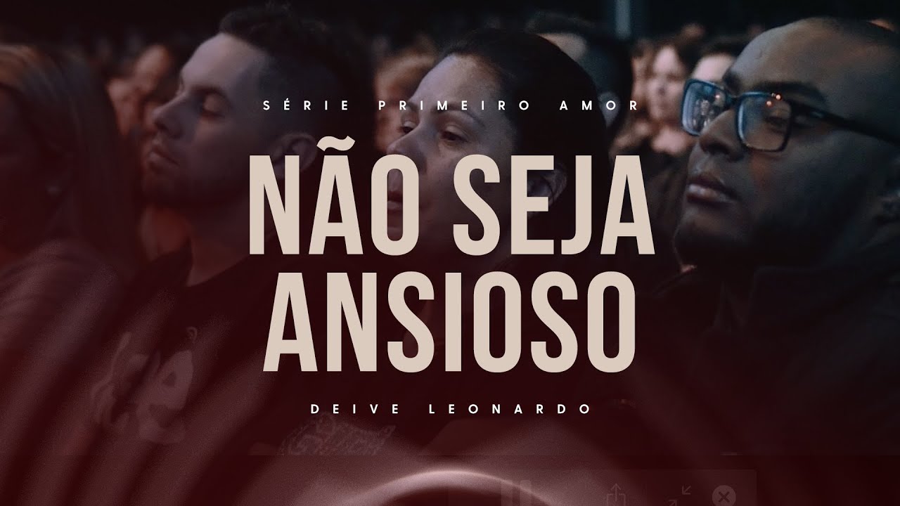 N&atilde;o seja Ansioso | Deive Leonardo